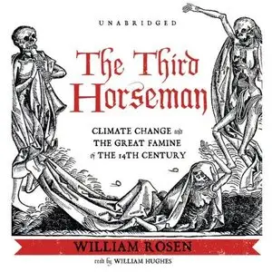 The Third Horseman: Climate Change and the Great Famine of the 14th Century (Audiobook)