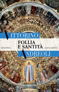 Vittorino Andreoli - Follia e santità (2010)