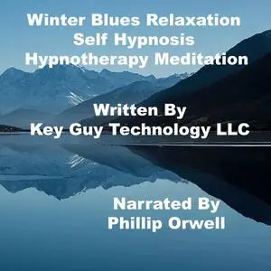 «Winter Blues Relaxation Self Hypnosis Hypnotherapy Meditation» by Key Guy Technology LLC