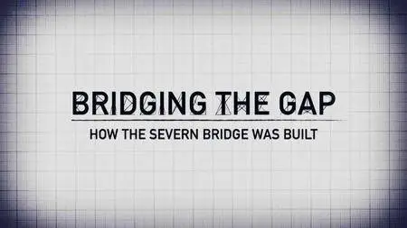 BBC Timeshift - Bridging the Gap: How the Severn Bridge Was Built (2016)