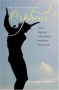 The challenges of Orpheus : lyric poetry and early modern England (Repost)