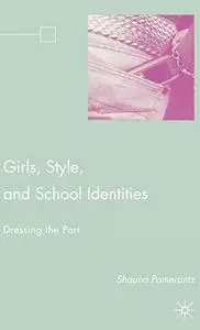 Girls, Style, and School Identities: Dressing the Part