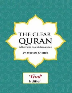 The Clear Quran: A Thematic English Translation of the Message of the Final Revelation