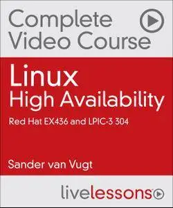 Linux High Availability Complete Video Course: Red Hat EX436 and LPIC-3 304