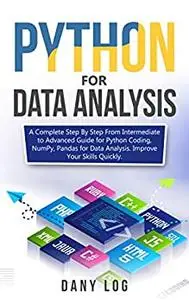 Python for Data Analysis: A Complete Step By Step From Intermediate to Advanced Guide for Python Coding