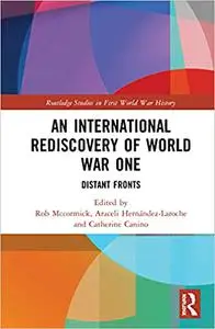 An International Rediscovery of World War One: Distant Fronts