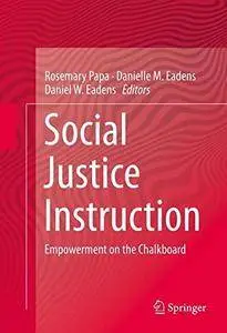 Social Justice Instruction: Empowerment on the Chalkboard