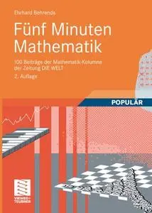 Fünf Minuten Mathematik: 100 Beiträge der Mathematik-Kolumne der Zeitung DIE WELT