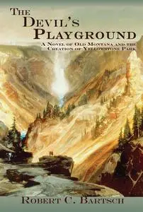 «The Devil's Playground» by Robert C. Bartsch