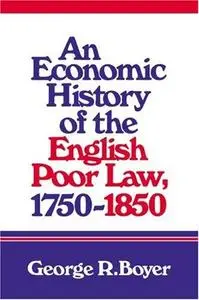 An Economic History of the English Poor Law, 1750-1850