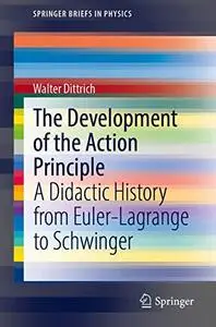 The Development of the Action Principle: A Didactic History from Euler-Lagrange to Schwinger