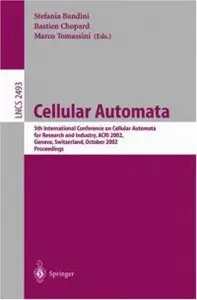 Cellular Automata: 5th International Conference on Cellular Automata for Research and Industry, ACRI 2002 (Repost)