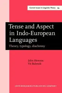 Tense and Aspect in Indo-European Languages: Theory, typology, diachrony (Current Issues in Linguistic Theory)