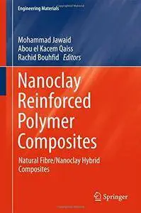 Nanoclay Reinforced Polymer Composites: Natural Fibre/Nanoclay Hybrid Composites