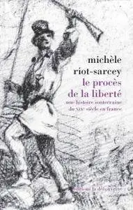 Michèle Riot-Sarcey, "Le procès de la liberté"