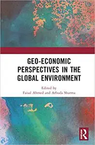 Geo-economic Perspectives in the Global Environment