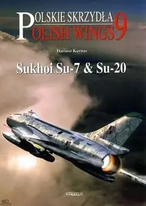 Sukhoi Su-7 & Su-20 (Polskie Skrzydla / Polish Wings №9) (repost)