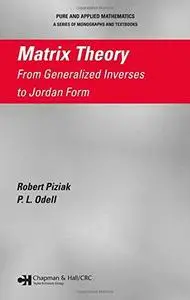 Matrix theory: from generalized inverses to Jordan form