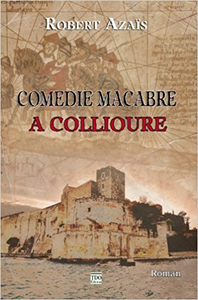 Comédie macabre à Collioure - Robert Azaïs