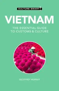 Vietnam: Culture Smart!: The Essential Guide to Customs & Culture (Culture Smart!), 3rd Edition