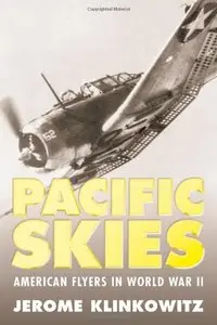 Pacific Skies: American Flyers in World War II by Jerome Klinkowitz