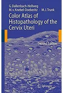 Color Atlas of Histopathology of the Cervix Uteri (2nd edition) [Repost]