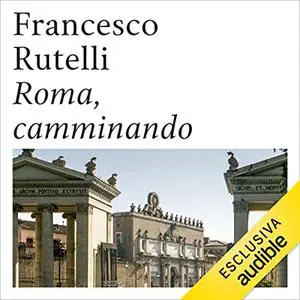 «Roma, camminando» by Francesco Rutelli