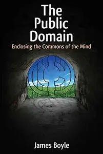 The public domain: enclosing the commons of the mind