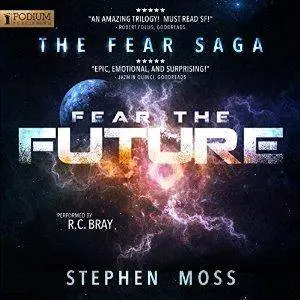 Fear the Future: The Fear Saga, Book 3 by Stephen Moss