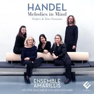 Ensemble Amarillis - Handel: Melodies in Mind (Suites & Trio Sonatas) (2018) [Official Digital Download 24/96]