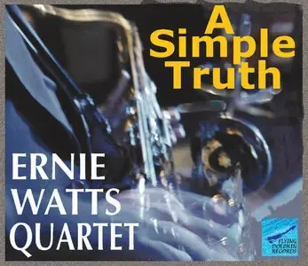 Ernie Watts Quartet - A Simple Truth (2014)