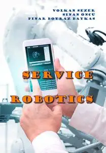 "Service Robotics" ed. by Volkan Sezer, Sinan Öncü, Pınar Boyraz Baykas