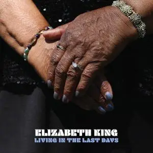 Elizabeth King - Living in the Last Days (2021) [Official Digital Download]