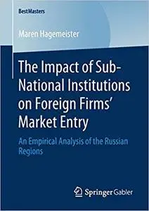 The Impact of Sub-National Institutions on Foreign Firms´ Market Entry: An Empirical Analysis of the Russian Regions