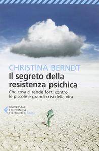 Christina Berndt - Il segreto della resistenza psichica