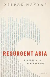 Resurgent Asia: Diversity in Development (WIDER Studies in Development Economics)