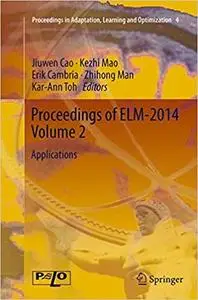 Proceedings of ELM-2014 Volume 2: Applications (Repost)