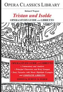 Wagner's TRISTAN und ISOLDE Opera Study Guide and Libretto: Tristan and Isolde