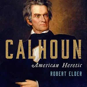 Calhoun: American Heretic [Audiobook]