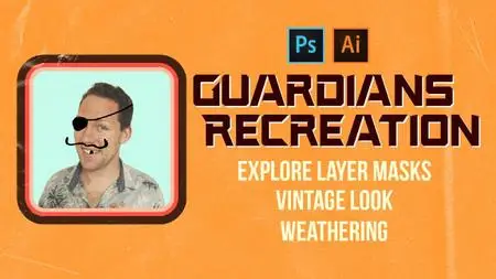 Guardians Recreation: Explore Layer Masks, Vintage Look, Weathering