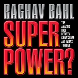 Super Power: The Amazing Race Between China's Hare and India's Tortoise  (Audiobook)