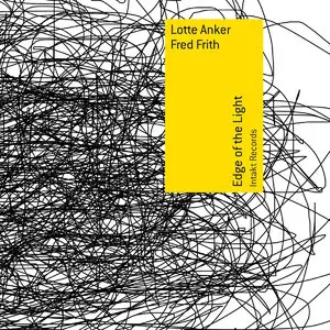 Lotte Anker & Fred Frith - Edge of the Light (2014)