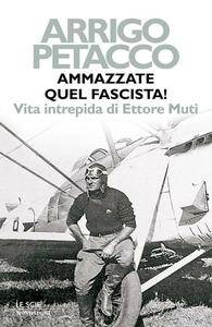 Arrigo Petacco - Ammazzate quel fascista! (repost)