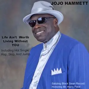 Jojo Hammett - Life Ain't Worth Living Without You (2019)