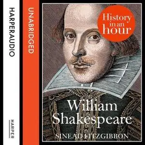 «William Shakespeare: History in an Hour» by Sinead FitzGibbon