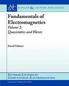 Fundamentals of Electromagnetics 2: Quasistatics and Waves