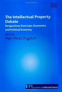 The Intellectual Property Debate: Perspectives from Law, Economics And Political Economy (Repost)