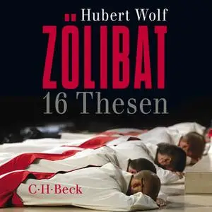«Zölibat: 16 Thesen» by Hubert Wolf