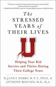 The Stressed Years of Their Lives: Helping Your Kid Survive and Thrive During Their College Years (Repost)