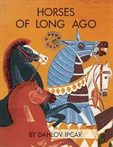 «Horses of Long Ago» by Dahlov Ipcar